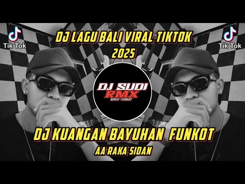 DJ KUANGAN BAYUHAN FUNKOT - RAKA SIDAN VIRAL TIKTOK ( DJ SUDI RMX )