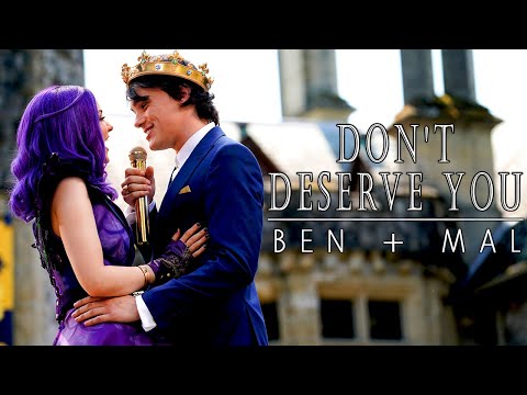 Don't Deserve You | Ben & Mal