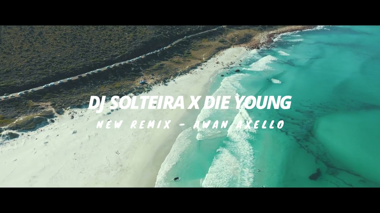 DJ SOLTEIRA X DIE YOUNG! MAKIN ENAK ( Awan Axello Remix )