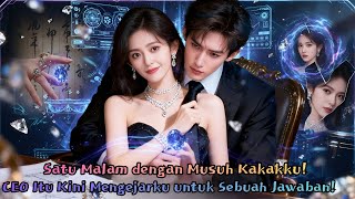 Satu Malam dengan Musuh Kakakku! CEO Itu Kini Mengejarku untuk Sebuah Jawaban!