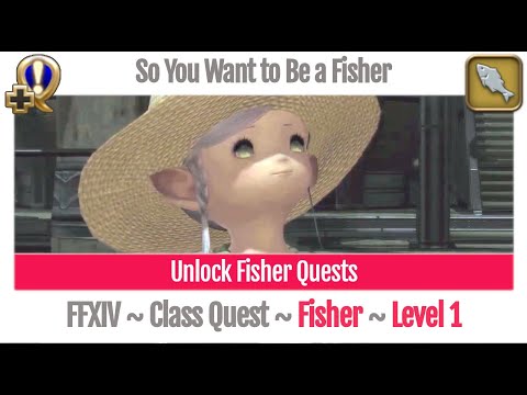FFXIV Unlock Quest Fisher Level 1 ~ A Realm Reborn ~ So You Want to Be a Fisher