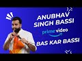 Bas kar bassi | Part 2 | full (official video) | Anubhav singh bassi | stand up |amazon prime video DEFAULT Thumbnail