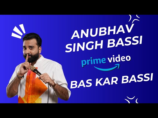 Bas kar bassi | Part 2 | full (official video) | Anubhav singh bassi | stand up |amazon prime video SDDEFAULT Thumbnail