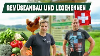 Gemüsenanbau und Legehennen - in der Schweiz 🇨🇭