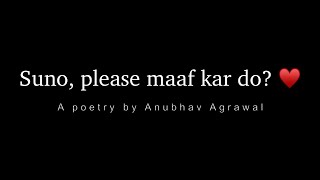 Maafinama… ♥️ An Apology Letter for Someone Special || Anubhav Agrawal