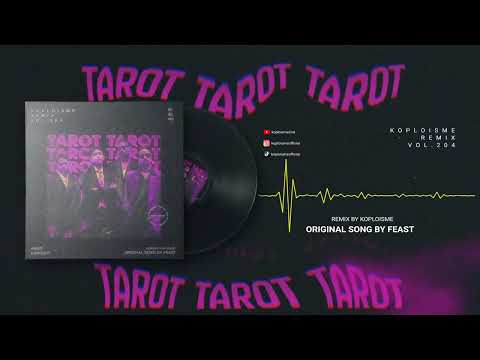 .Feast - Tarot (Koplo is Me Remix)