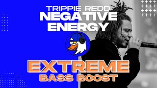 EXTREME BASS BOOST NEGATIVE ENERGY - TRIPPIE REDD FT. KODIE SHANE