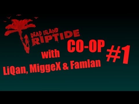 Dead Island Riptide Co-op (/w LiQan, MiggeX & Famlan) #1 Swedish commentary