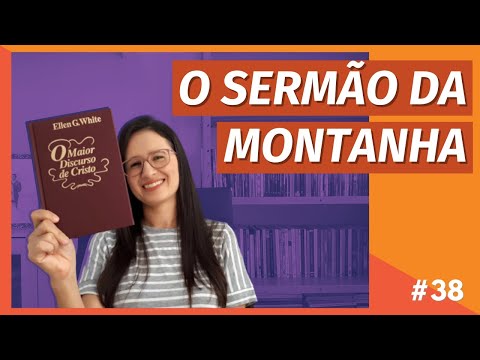 O MAIOR DISCURSO DE CRISTO, de ELLEN G. WHITE (#38)