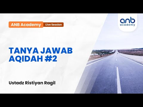 ANB Academy -Tanya Jawab Aqidah #2 | Ustadz Ristiyan Ragil