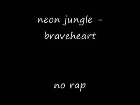 neon jungle - braveheart - no rap - extra ich ni