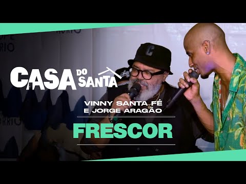 Vinny Santa Fé e Jorge Aragão - Frescor (Ao Vivo - Casa Do Santa)