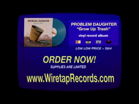 Problem Daughter - Grow Up Trash Infomercial