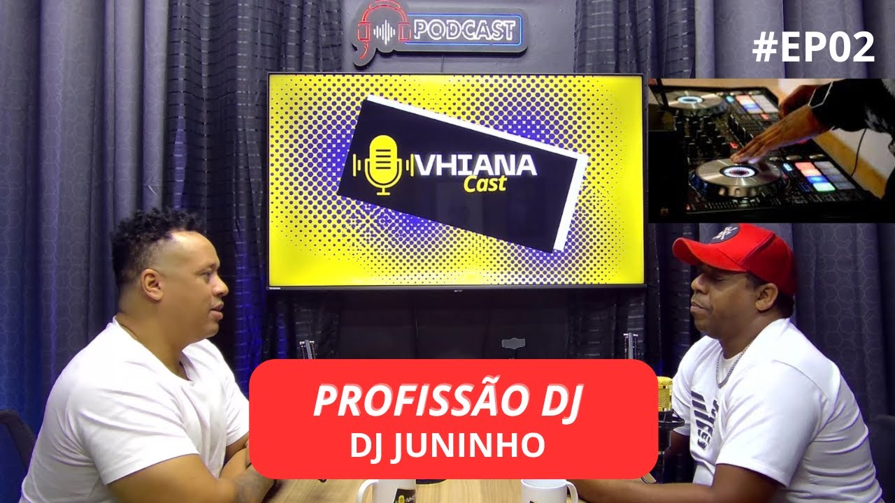 DJ JUNINHO - ( PROFISSÃO DJ) VHIANACAST #EP.02 #podcast