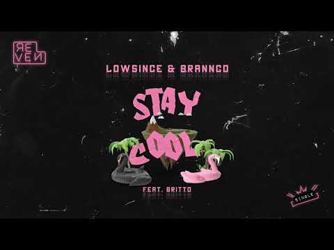 Brannco, Lowsince - Stay Cool (ft. Britto)