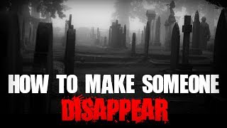 "How to Make Someone Disappear" | Creepypasta
