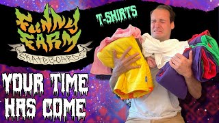 Funny Farm Skateboards® New Your Time Has Come Shirts