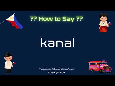 🚢🌊 How to Pronounce kanal in Tagalog? (CORRECTLY) | Pronunciation Planet