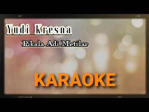 (KARAOKE) Rikala Adi Metilar - Yudi Kresna