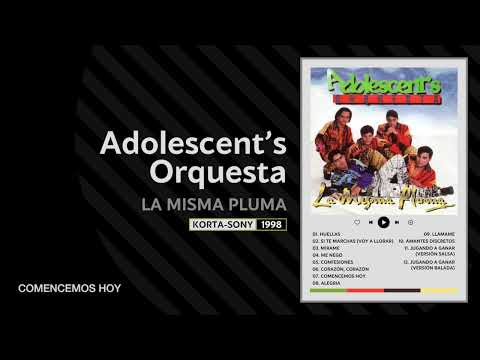 07. Comencemos hoy - ADOLESCENT'S ORQUESTA (La Misma Pluma - 1998)