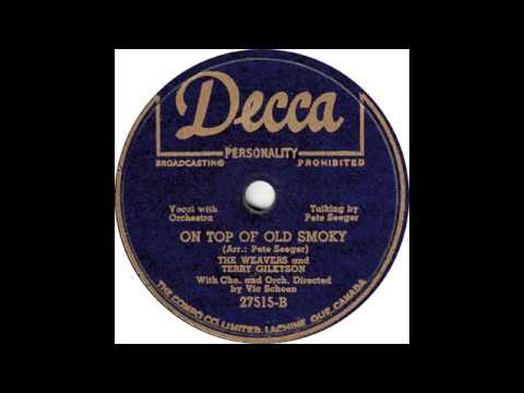 Weavers, The & Terry Gilkyson - On Top Of Old Smoky(1951)