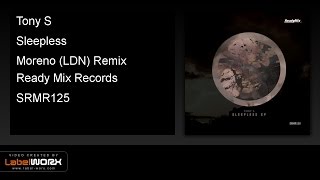 Tony S - Sleepless (Moreno (LDN) Remix) - Ready Mix Records [Official Clip]