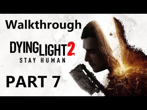 Dying Light 2 Stay Human Gameplay Walkthrough Part 7 - FULL GAME - 4K PS5 - No Commentary