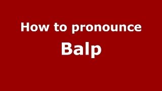 How to pronounce Balp