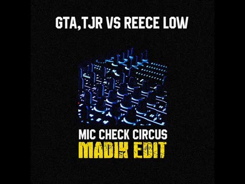 GTA,TJR vs Reece Low - Mic Check Circus (MADIK Edit)