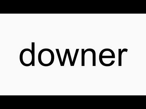 How to pronounce downer