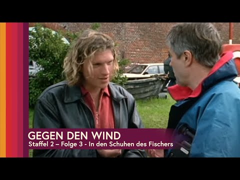 Gegen den Wind Staffel 2, Folge 3 - In den Schuhen des Fischers
