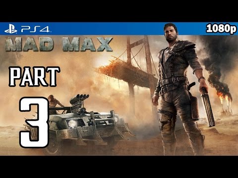 MAD MAX Walkthrough PART 3 (PS4) Gameplay No Commentary @ 1080p HD ✔