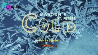 [Vietsub+Lyrics] Maroon 5 ft. Future - Cold