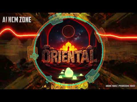 ORIENTAL | Arabic House / Progressive House | NoCopyright Music | AI NCM Zone