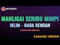 IKLIM - Mahligai Seribu Mimpi ( Karaoke Nada Rendah )