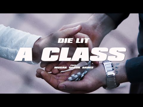 DIE LIT - A CLASS FEAT. MUSAH,SEROK & DAREE (OFFICIAL VIDEO)