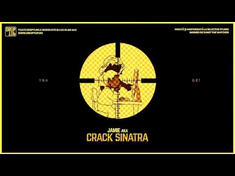 Jamie aka Crack Sinatra - TRAGE!