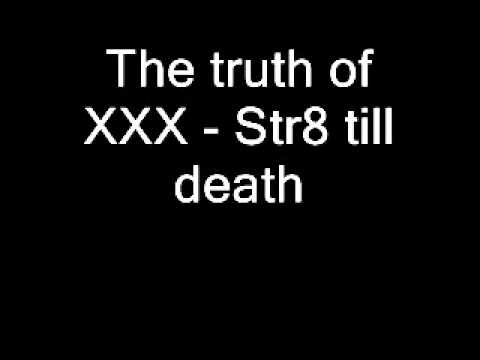 The truth of XXX - Str8 till death