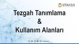 Tezgah Tanımlama ve Kullanım Alanları