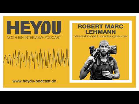 Podcast "HeyDu" mit Robert Marc Lehmann, Meeresbiologe & Forschungstaucher & Moritz Schleiffelder