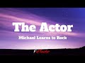 The Actor - Michael Learns to Rock (Lyrics)