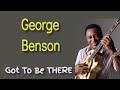 GEORGE BENSON - "Got to Be There"