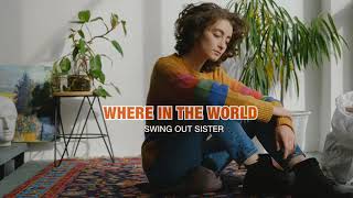 Where in the World | Swing Out Sister | Song and Lyrics