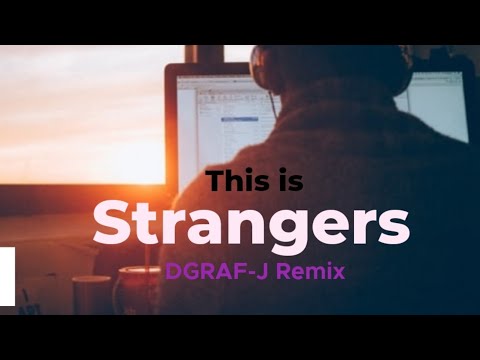 Strangers - Kenya Grace | DGRAF-J REMIX