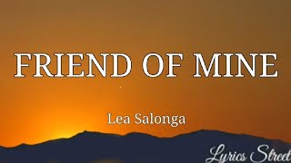 FRIEND OF MINE (LYRICS) LEA SALONGA@lyricsstreet5409 #lyrics #opm #leasalonga