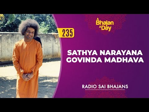 235 - Sathya Narayana Govinda Madhava | Radio Sai Bhajans
