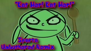 (Birthday) (Making Fiends) (Vendetta) "Eat Her! Eat Her!" [Sparta Unbothered Remix]