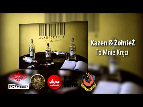 03. Kazen & ŻołnieŻ - To Mnie Kręci