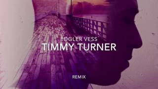Edgler Vess- Timmy Turner (remix)