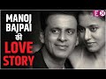 Manoj Bajpai की Love story किसी Bollywood Film से कम नहीं ||Birthday Special